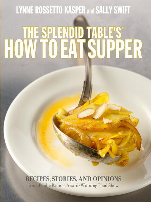 Title details for The Splendid Table's How to Eat Supper by Lynne Rossetto Kasper - Wait list